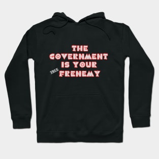 GOVERMENT TRUE FRENEMY Hoodie